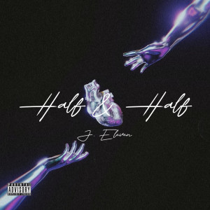 J. Eleven的專輯Half & Half (Explicit)