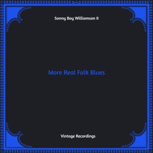 Album More Real Folk Blues (Hq remastered) oleh Sonny Boy Williamson Ii