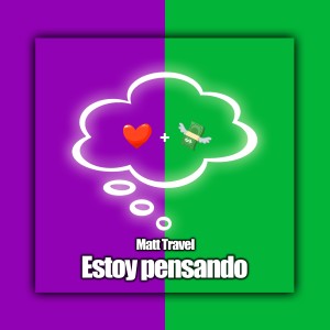 Dengarkan lagu Estoy Pensando nyanyian Matt Travel dengan lirik