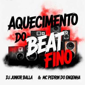 ดาวน์โหลดและฟังเพลง AQUECIMENTO DO BEAT FINO (Explicit) พร้อมเนื้อเพลงจาก DJ Junior Balla