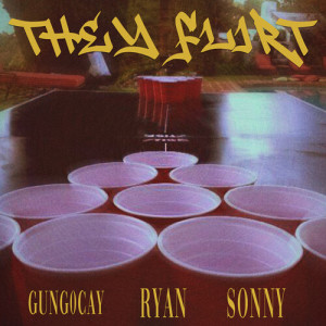 Listen to THEY FLIRT (Explicit) song with lyrics from RYAN