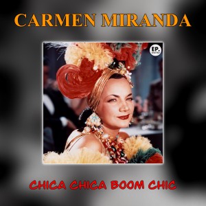Carmen Miranda的專輯Chica Chica Boom Chic (Remastered)
