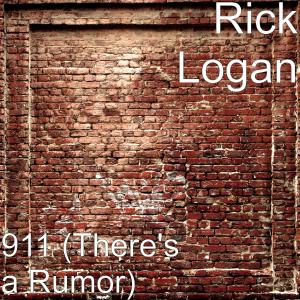 Dengarkan 911 (There's a Rumor) lagu dari Rick Logan dengan lirik