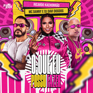 Album O Que Eu Posso Fazer (Explicit) from MC Danny