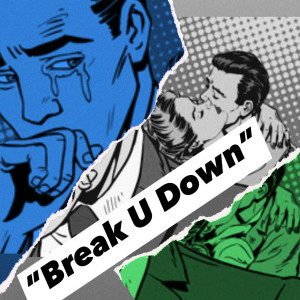 Listen to Break U Down (Explicit) song with lyrics from B Rutland