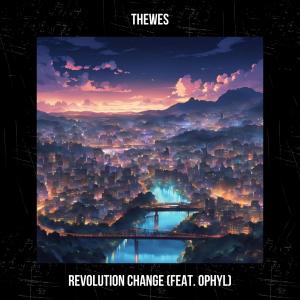 收聽Thewes的Revolution Change (feat. Ophyl)歌詞歌曲