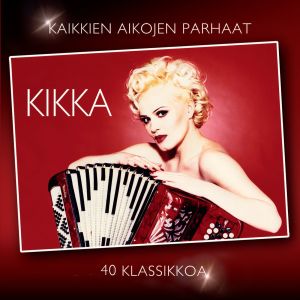 Kikka的專輯Kaikkien aikojen parhaat - 40 klassikkoa