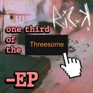 อัลบัม R.I.Ck's One Third of the Threesome (Explicit) ศิลปิน R.I.C.K
