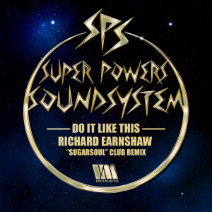 ดาวน์โหลดและฟังเพลง Do It Like This (Richard Earnshaw "Sugarsoul" club remix) พร้อมเนื้อเพลงจาก Super Powers Soundsystem