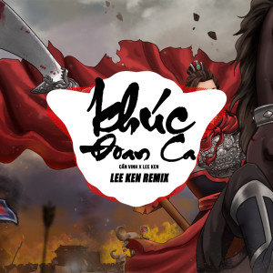 Listen to Khúc Đoan Ca (Remix) song with lyrics from Lee Ken