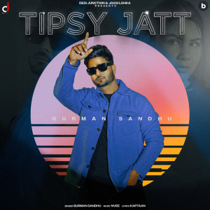 Gurman Sandhu的专辑Tipsy Jatt