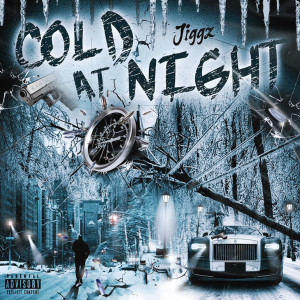 Jiggz的专辑Cold at Night (Explicit)