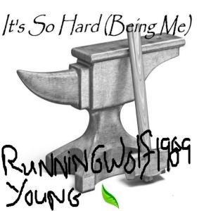 Album It's So Hard (Being Me) (feat. Young Leaf) (Explicit) from RunningWolf1989