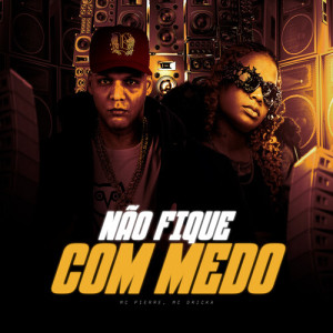 Mc Pierre的專輯Não Fique Com Medo (Explicit)