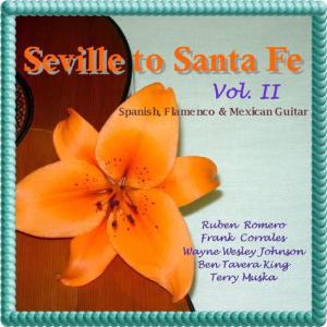 Seville to Sante Fe Vol. II - A Spanish & Flamenco Guitar Anthology