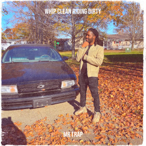 Album Whip Clean Riding Dirty (Explicit) from Mr Trap