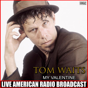Album My Valentine (Live) oleh Tom Waits