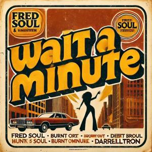 Fred Soul的專輯Wait A Minute (Explicit)