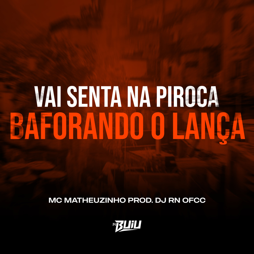 Vai Senta na Piroca x Baforando o Lança (Explicit)