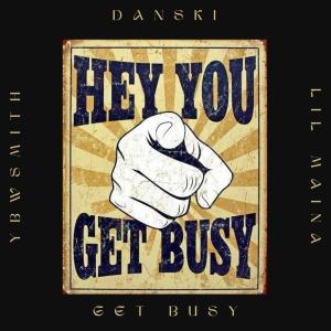 Danski的專輯GET BUSYY (feat. Lilmaina & Ybw Smith)