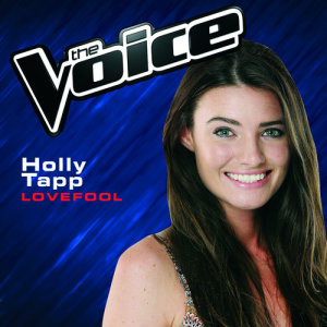 ดาวน์โหลดและฟังเพลง Lovefool (The Voice Australia 2014 Performance) พร้อมเนื้อเพลงจาก Holly Tapp
