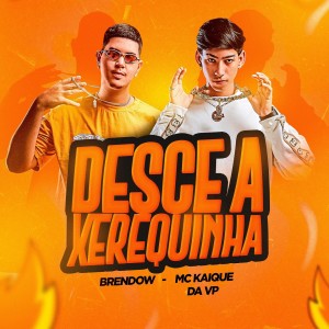 Album Desce a Xerequinha (Explicit) oleh MC Kaique da VP