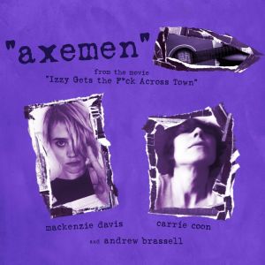 收聽Mackenzie Davis的Axemen(From Izzy Gets the F*ck Across Town)歌詞歌曲