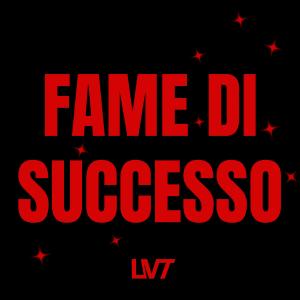 ดาวน์โหลดและฟังเพลง FAME DI SUCCESSO (Explicit) พร้อมเนื้อเพลงจาก LVT