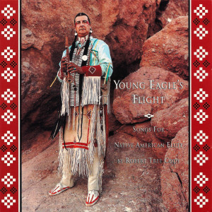 Album Young Eagle's Flight - Songs for the Native American Flute oleh Robert Tree Cody