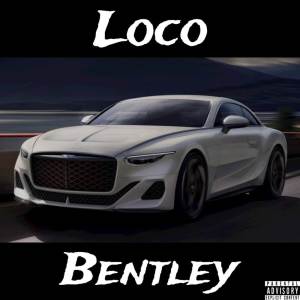Album Bentley oleh Loco
