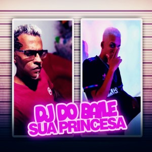 收聽James Boladão的Dj do Baile Sua Princesa (Explicit)歌詞歌曲