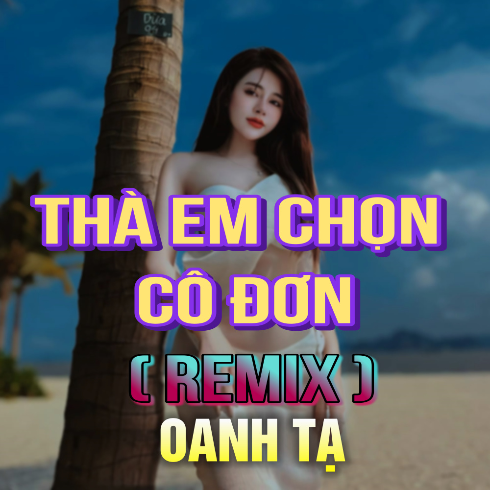 Thà Em Chọn Cô Đơn (QV Remix|Version 2)
