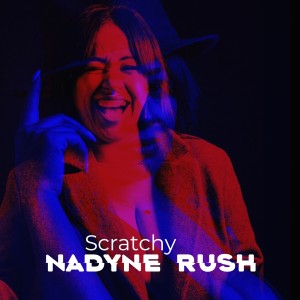 Dengarkan lagu Scratchy (Edit Mix) nyanyian Nadyne Rush dengan lirik