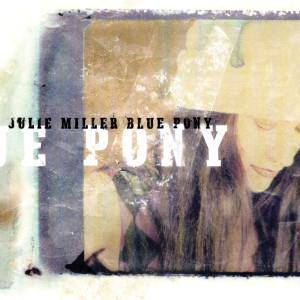อัลบัม Blue Pony ศิลปิน Julie Miller