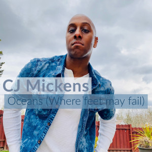 收听CJ MICKENS的Oceans (Where Feet May Fail)歌词歌曲