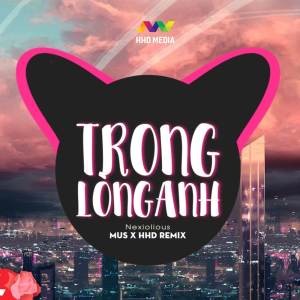 收聽Nexiolious的Trong Lòng Anh (MUS x HHD Remix)歌詞歌曲