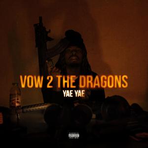 Yae Yae的專輯Vow 2 The Dragons (feat. prod. LoKey & Jefe Almighty) [Explicit]