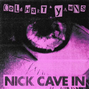 ดาวน์โหลดและฟังเพลง Nick Cave In (Explicit) พร้อมเนื้อเพลงจาก Cold Hart