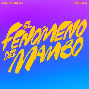 อัลบัม El Fenómeno del Mambo ศิลปิน Juan Ingaramo