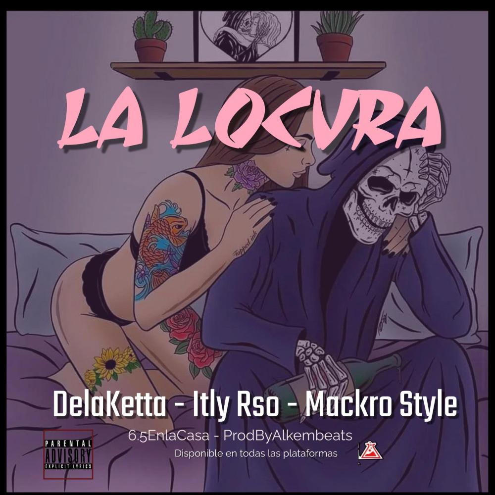 La Locura (feat. Mackro Style & Itly Rso) (Explicit)