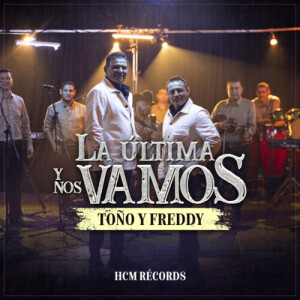 Album La Última Y Nos Vamos (En Vivo) from TOÑO Y FREDDY