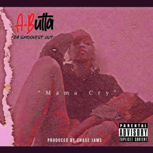 ดาวน์โหลดและฟังเพลง Mama Cry พร้อมเนื้อเพลงจาก A-Butta Da Smoovest Out