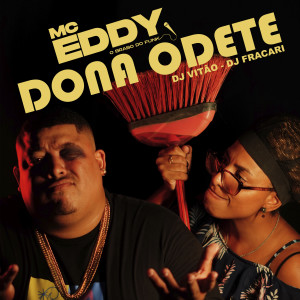 ดาวน์โหลดและฟังเพลง Dona Odete พร้อมเนื้อเพลงจาก Mc Eddy