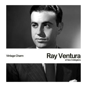 อัลบัม Ray Ventura et Ses Collégiens (Vintage Charm) ศิลปิน Ray Ventura