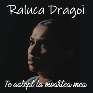 Listen to Te astept la moartea mea song with lyrics from Raluca Dragoi