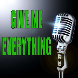 收聽Karaoke的Give Me Everything (In the Style of Pitbull) (Karaoke version)歌詞歌曲