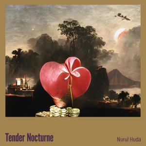 Dengarkan lagu Tender Nocturne nyanyian Nurul Huda dengan lirik