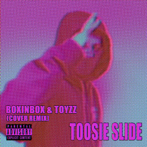 Listen to Toosie Slide (Cover Remix) (Explicit) (Cover Remix|Explicit) song with lyrics from Boxinbox