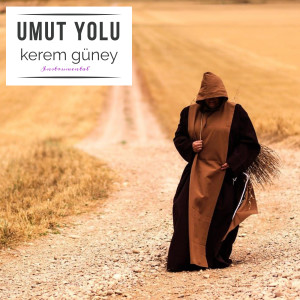 ดาวน์โหลดและฟังเพลง Umut Yolu พร้อมเนื้อเพลงจาก Kerem Güney