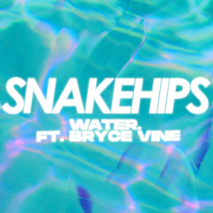WATER. (feat. Bryce Vine) dari Snakehips